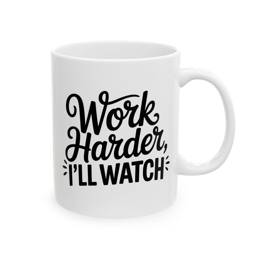 Work Harder I'll Watch Mug