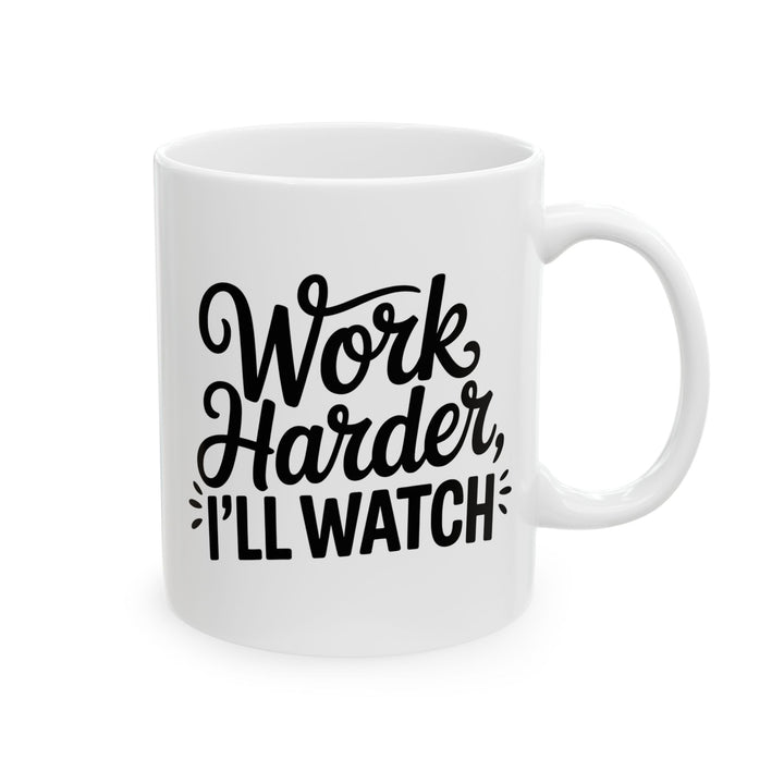 Work Harder I'll Watch Mug