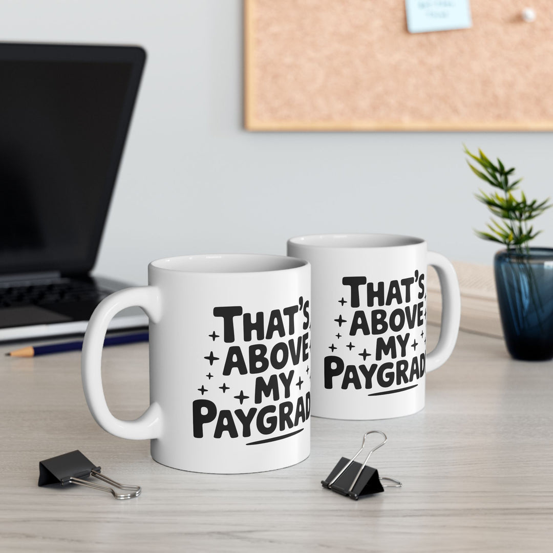 Above My Paygrade Mug