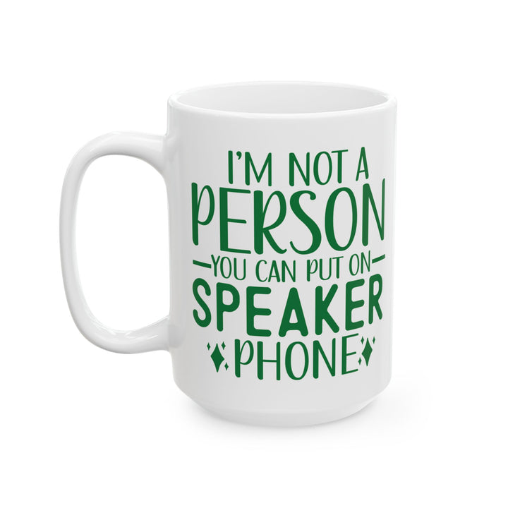 Don't Put Me On Speaker Phone Mug