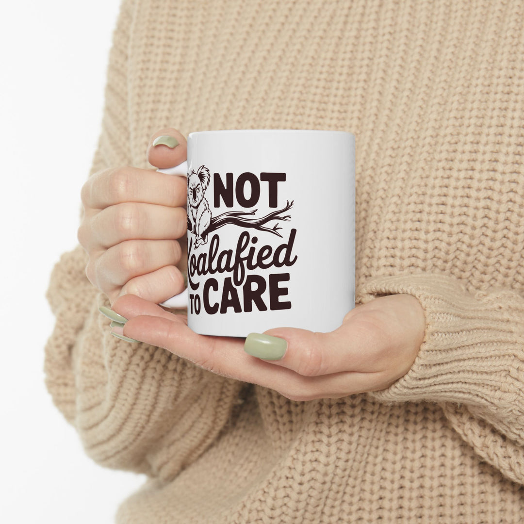 Not Koalafied To Care Mug