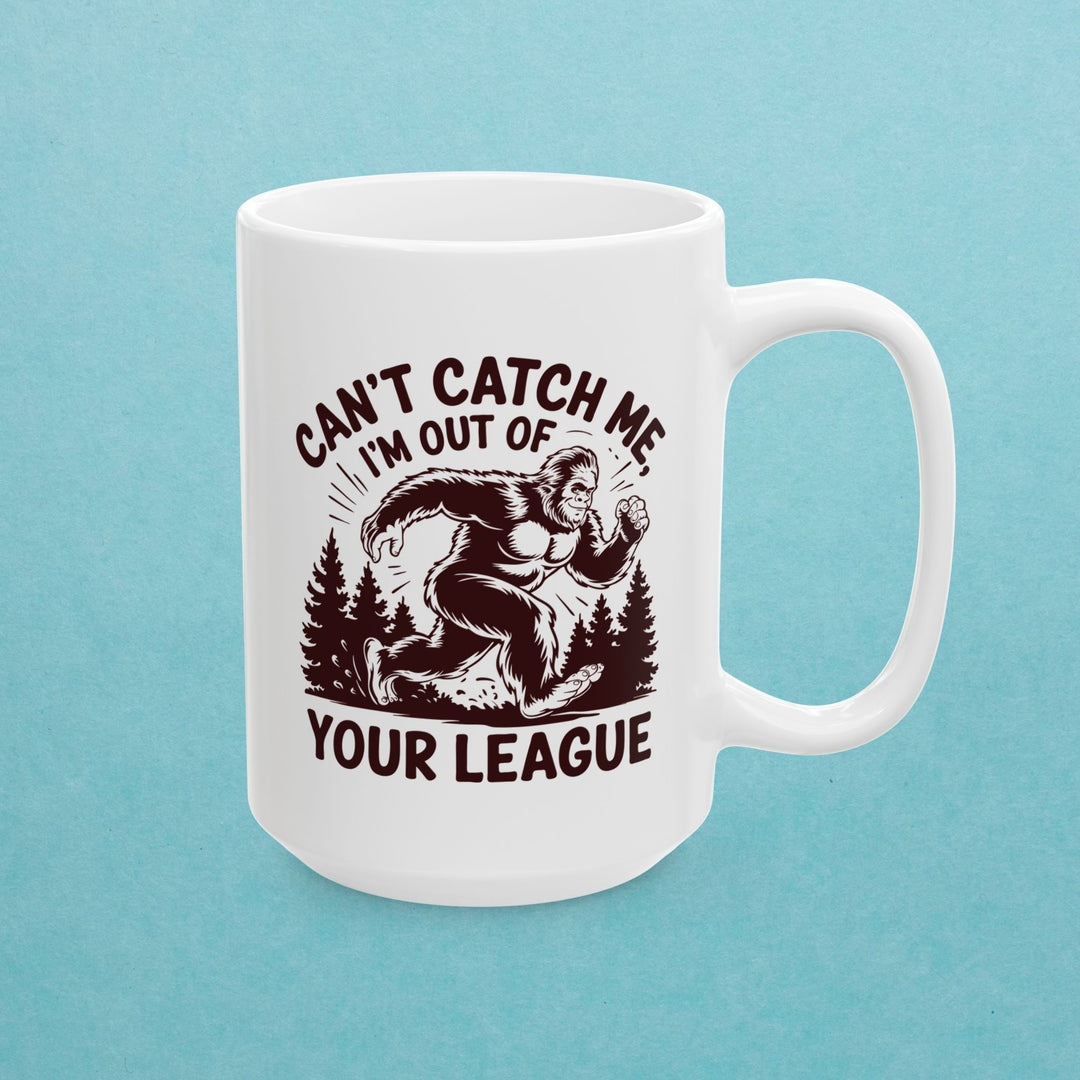 Can't Catch Me, Im Out Of Your League Mug