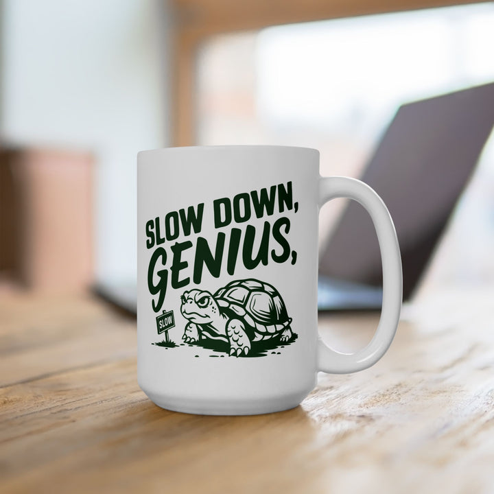 Slow Down Genius Mug