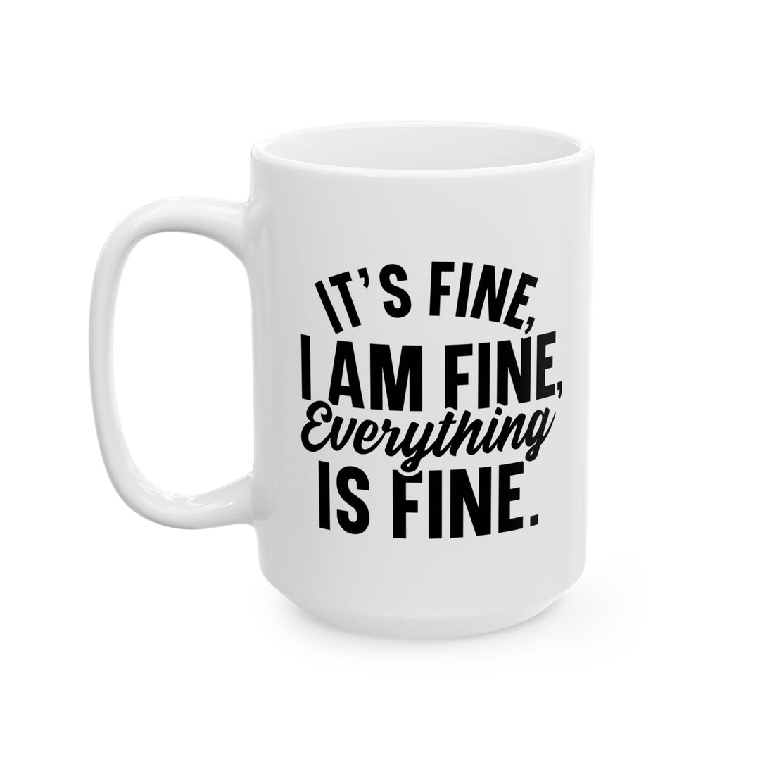 It Is Fine, I am Fine Mug