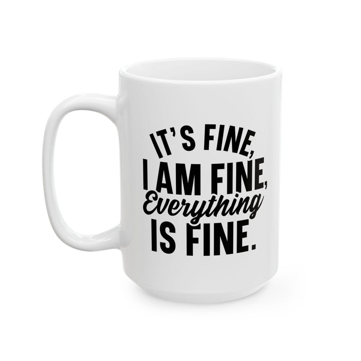 It Is Fine, I am Fine Mug