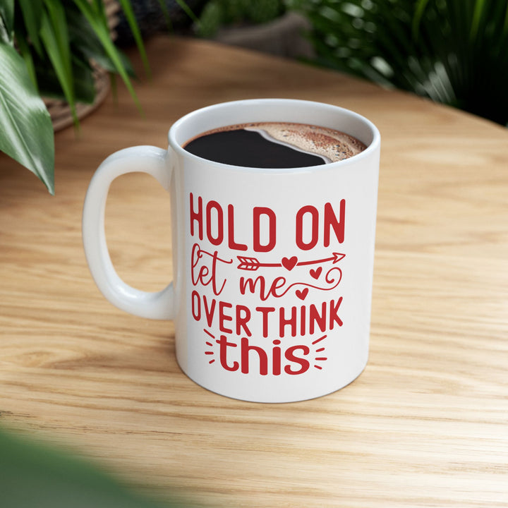 Hold On, Let Me Overthink This Mug