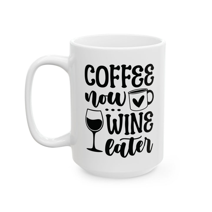 Coffee Now Wine Later Mug