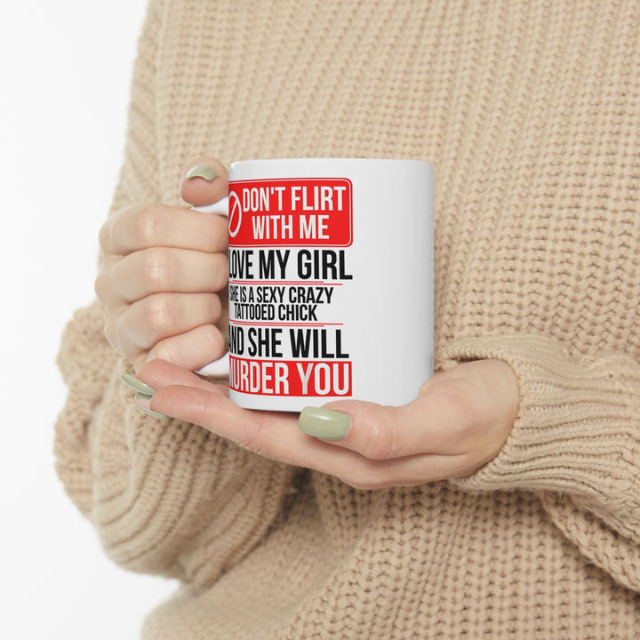 Don,t Flirt With Me Ceramic Mug