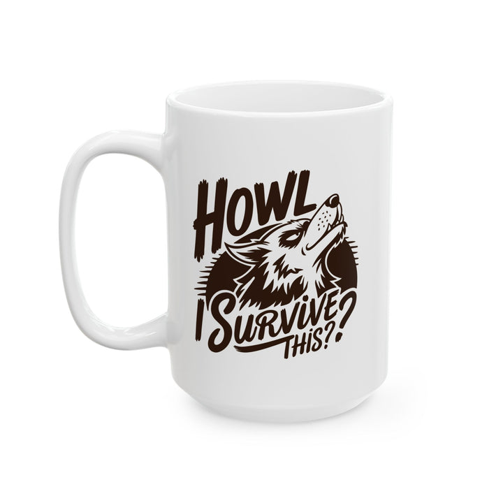 Howl I Survive This Mug