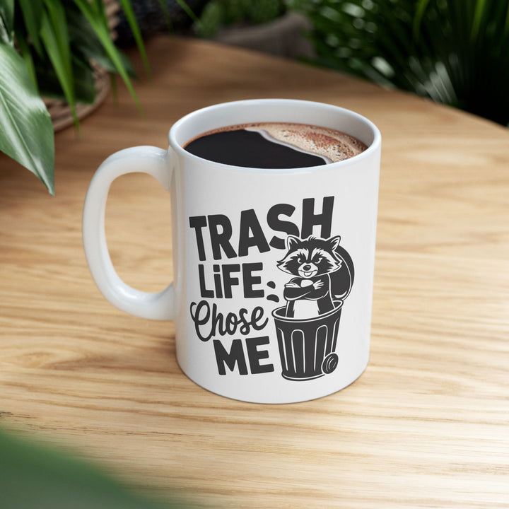 Trash Life Chose Me Mug