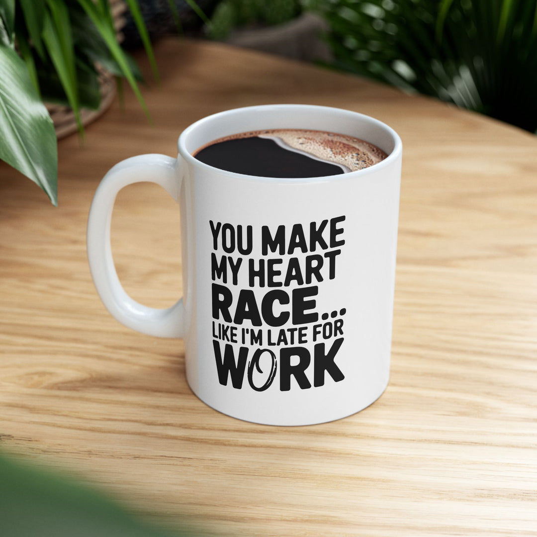 You Make My Heart Race Ceramic Mug