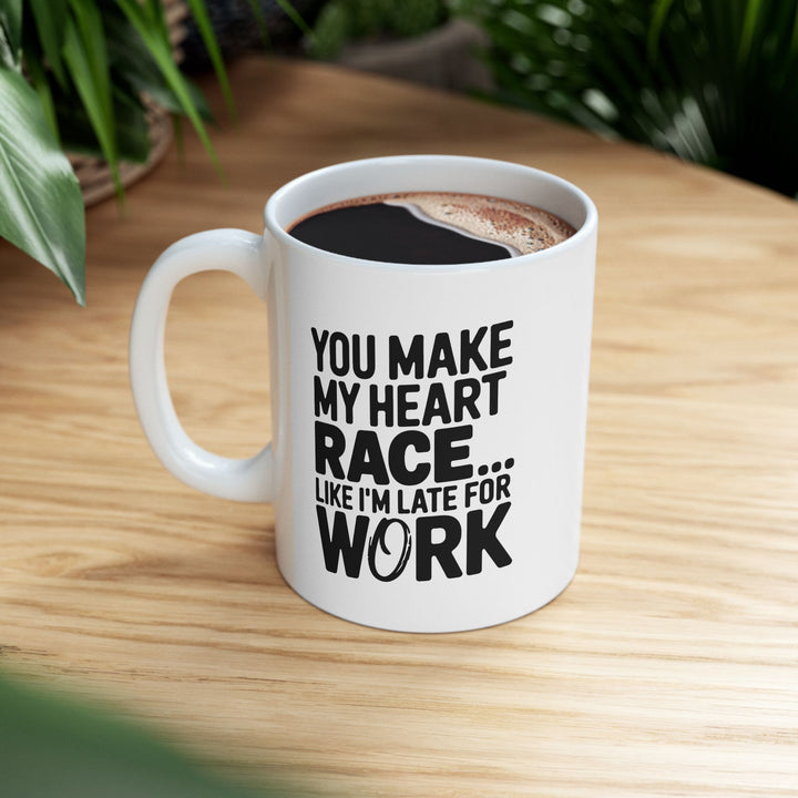 You Make My Heart Race Ceramic Mug