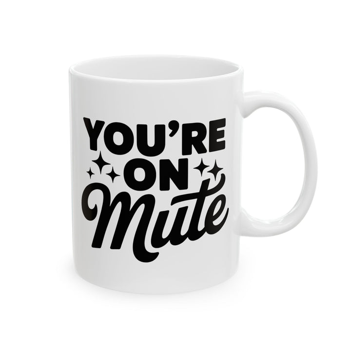 You Are On Mute Mug