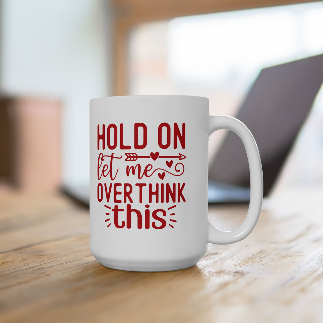 Hold On, Let Me Overthink This Mug