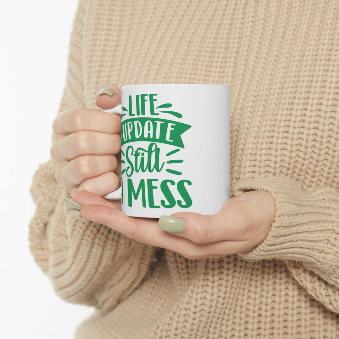 Life Update Still A Mess Mug