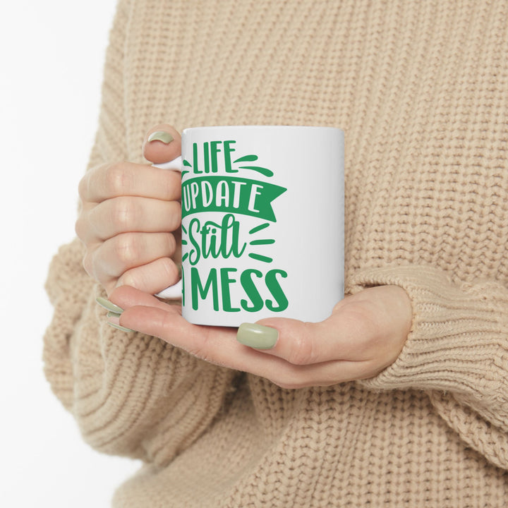 Life Update Still A Mess Mug
