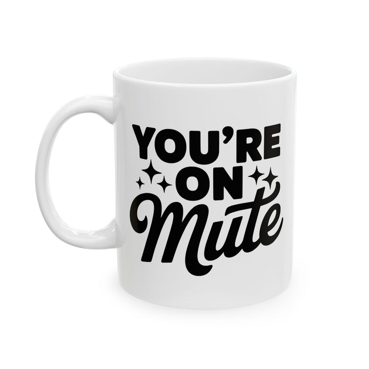 You Are On Mute Mug