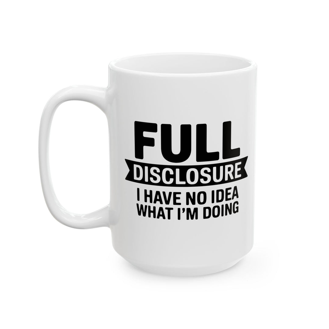I Have No Idea What I am Doing Mug