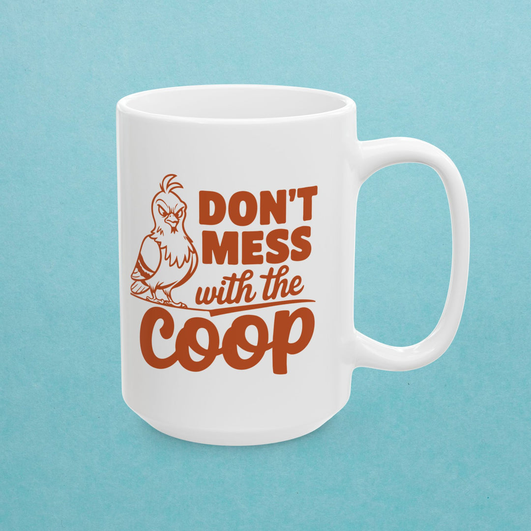 Do Not Mess With The Coop Mug