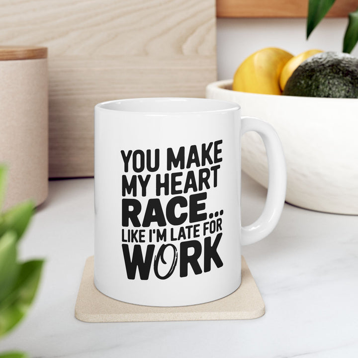 You Make My Heart Race Ceramic Mug
