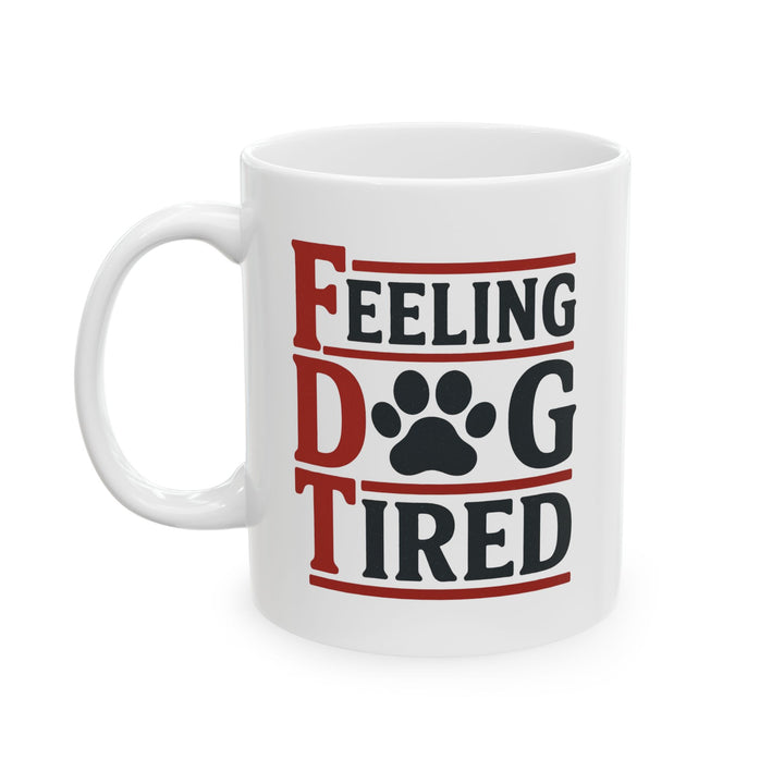 Feeling Dog Tired Mug