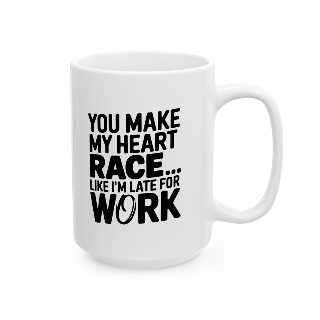 You Make My Heart Race Ceramic Mug
