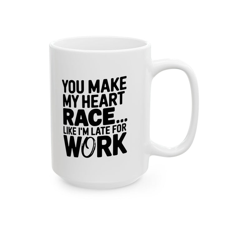 You Make My Heart Race Ceramic Mug