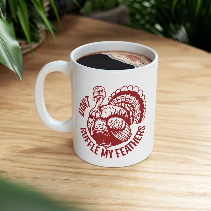 Don't Ruffle My Feathers Mug