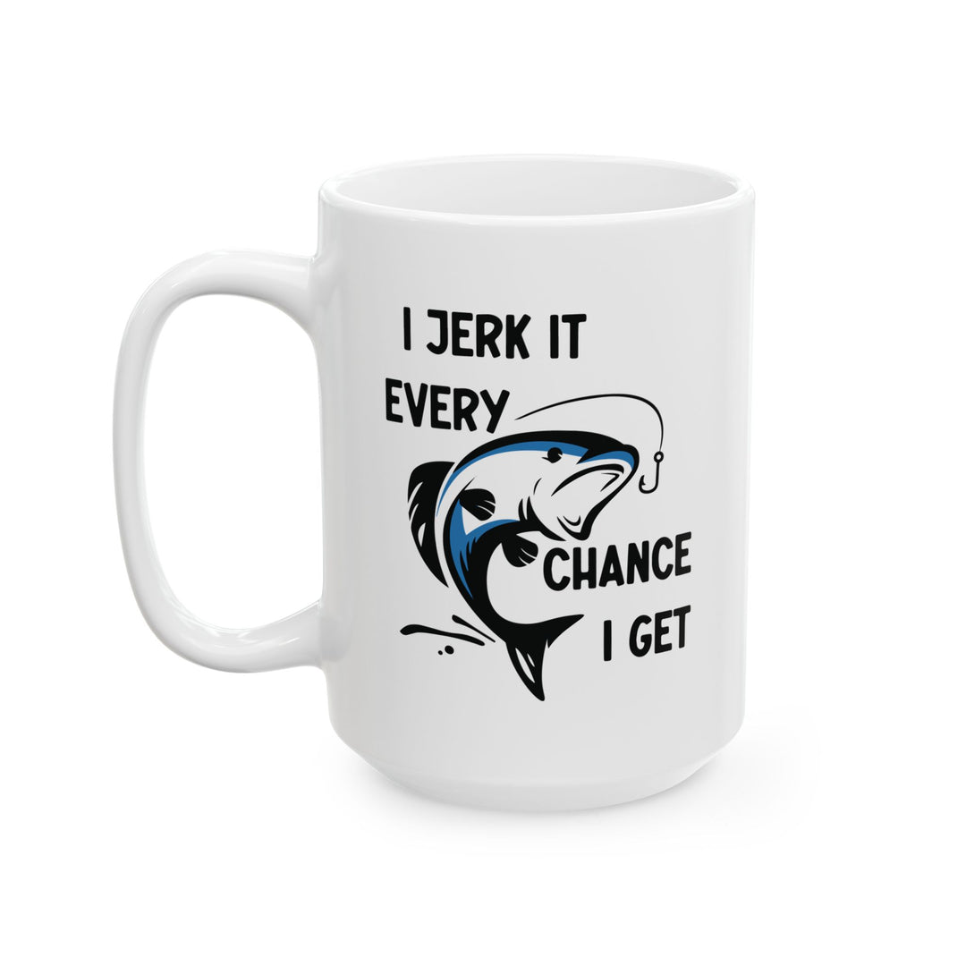 I Jerk It Every Chance I Get Mug