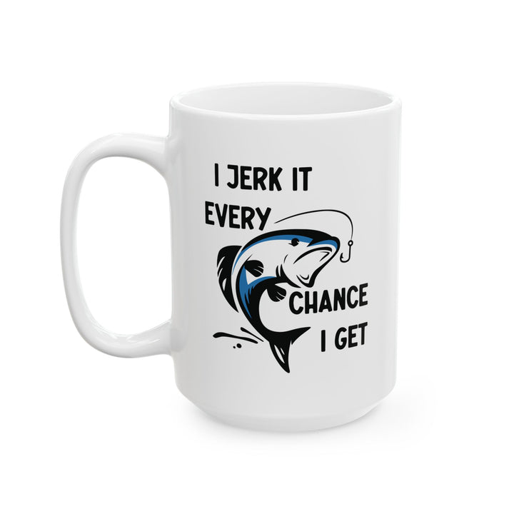 I Jerk It Every Chance I Get Mug