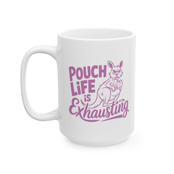 Pouch Life Is Exhausting Mug