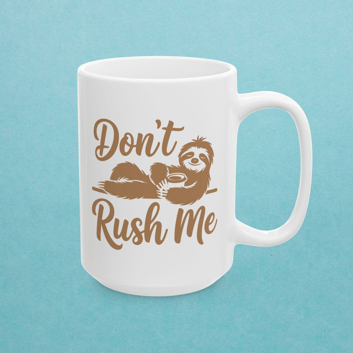 Don't Rush Me Sloth Mug