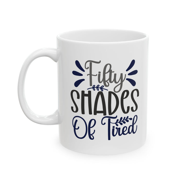 Fifty Shades Of Tired Mug