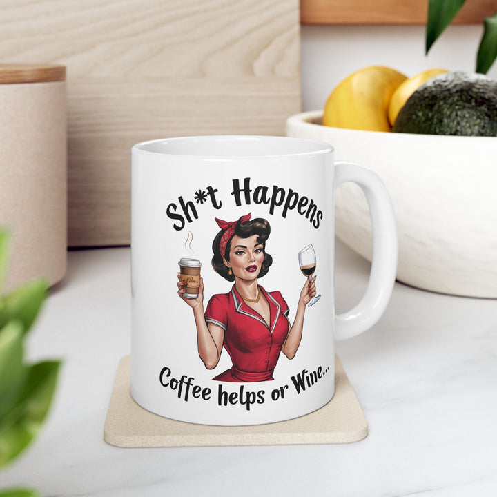 Sh*t Happens, Coffee Helps Or Wine Mug