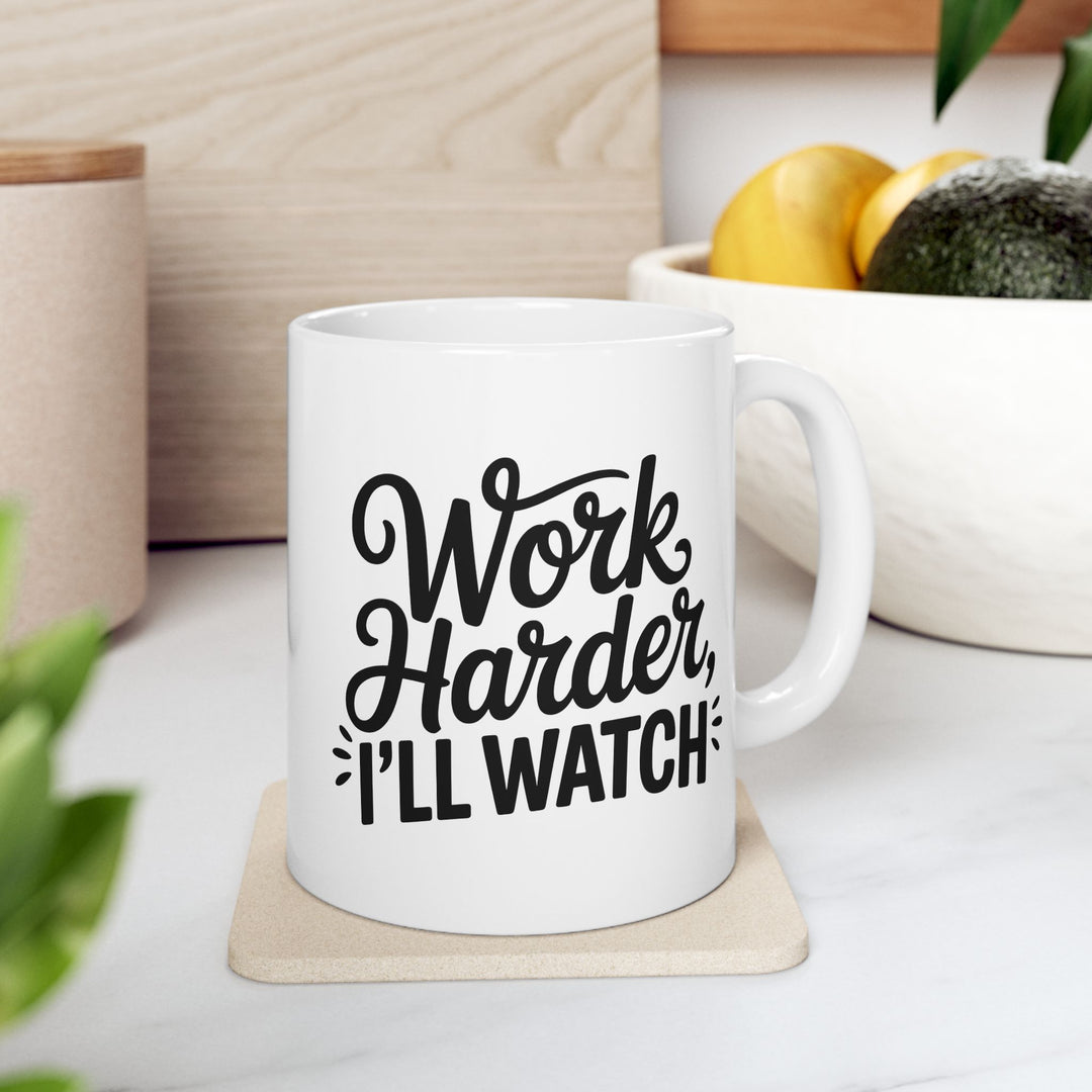 Work Harder I'll Watch Mug