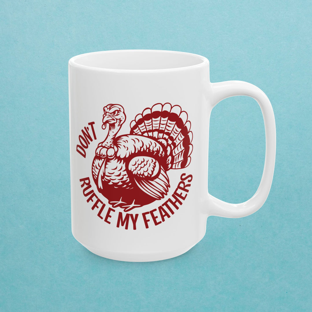 Don't Ruffle My Feathers Mug