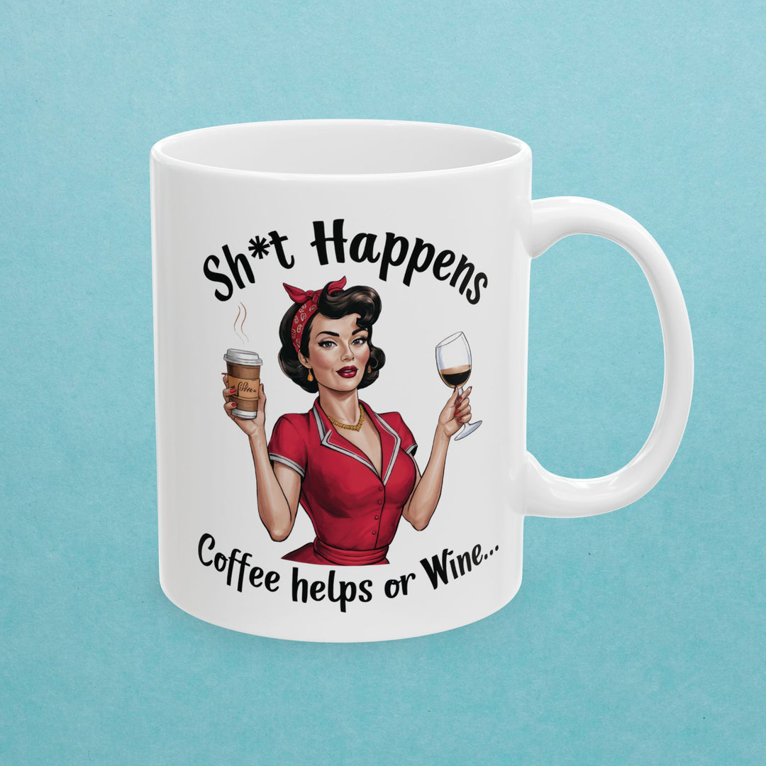 Sh*t Happens, Coffee Helps Or Wine Mug