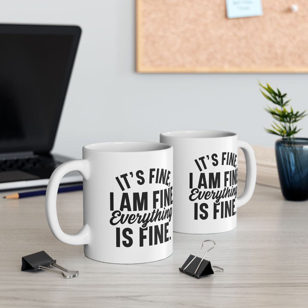 It Is Fine, I am Fine Mug