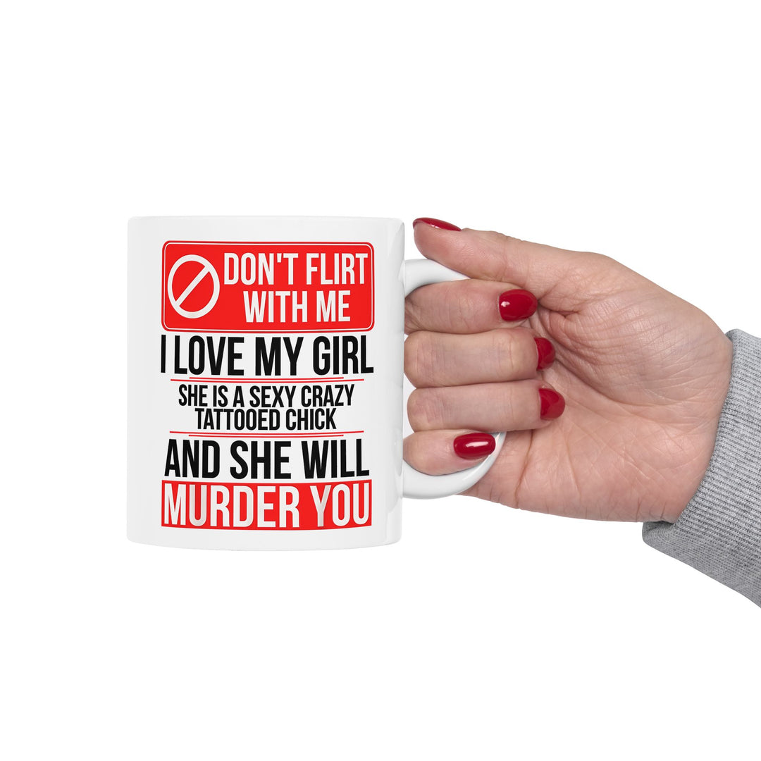 Don,t Flirt With Me Ceramic Mug