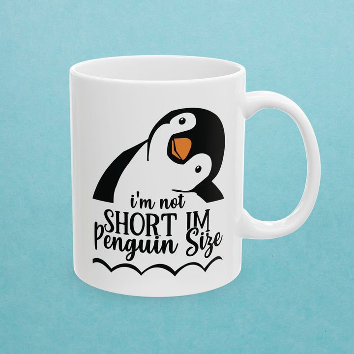 I am Not Short, Just Penguin Sized Mug