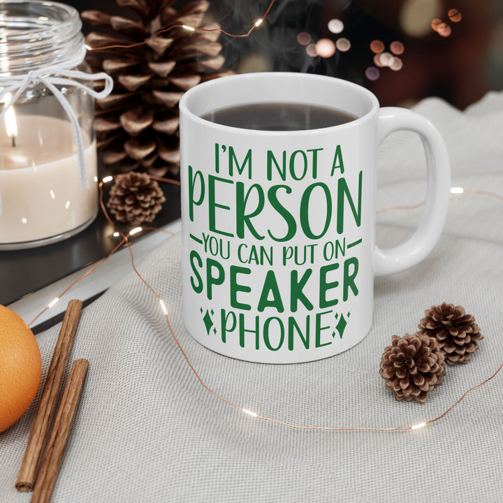 Don't Put Me On Speaker Phone Mug