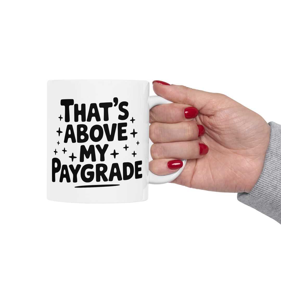 Above My Paygrade Mug