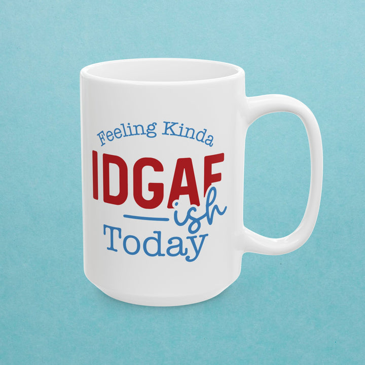 IDGAF Today Mug