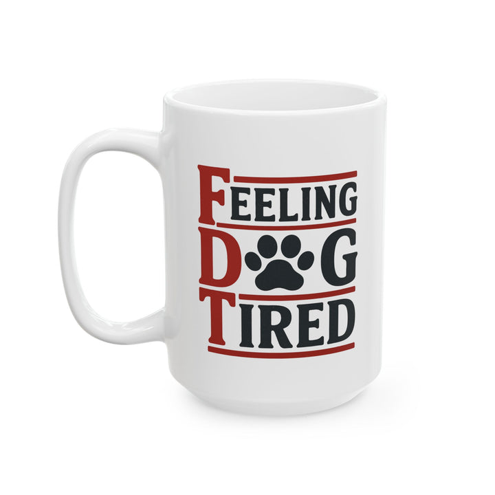 Feeling Dog Tired Mug