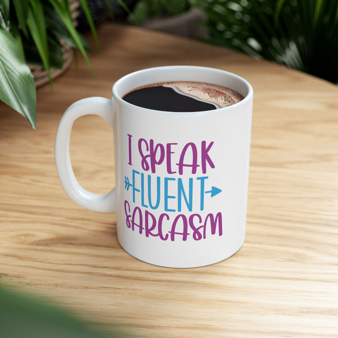I Speak Fluent Sarcasm Mug