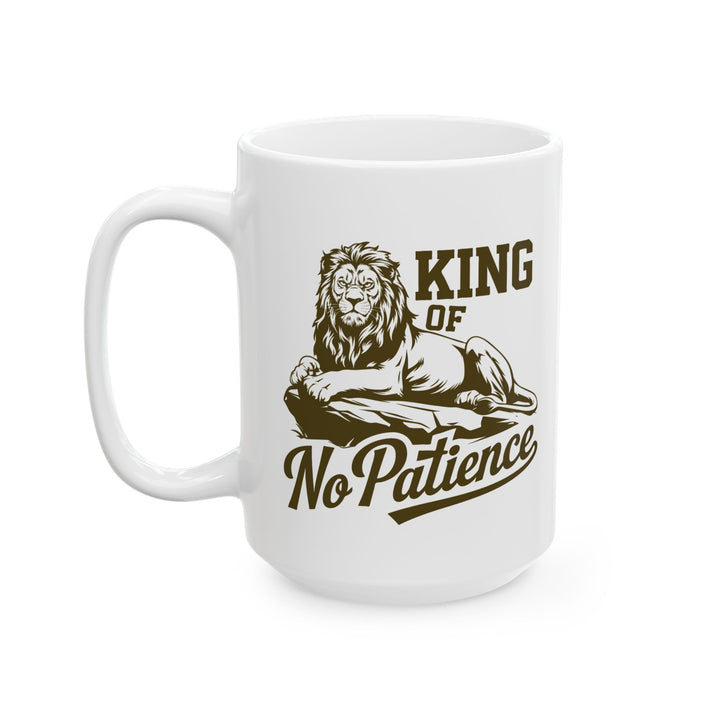 King of No Patience Mug