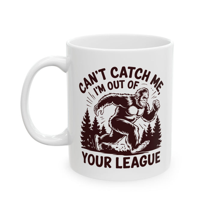 Can't Catch Me, Im Out Of Your League Mug