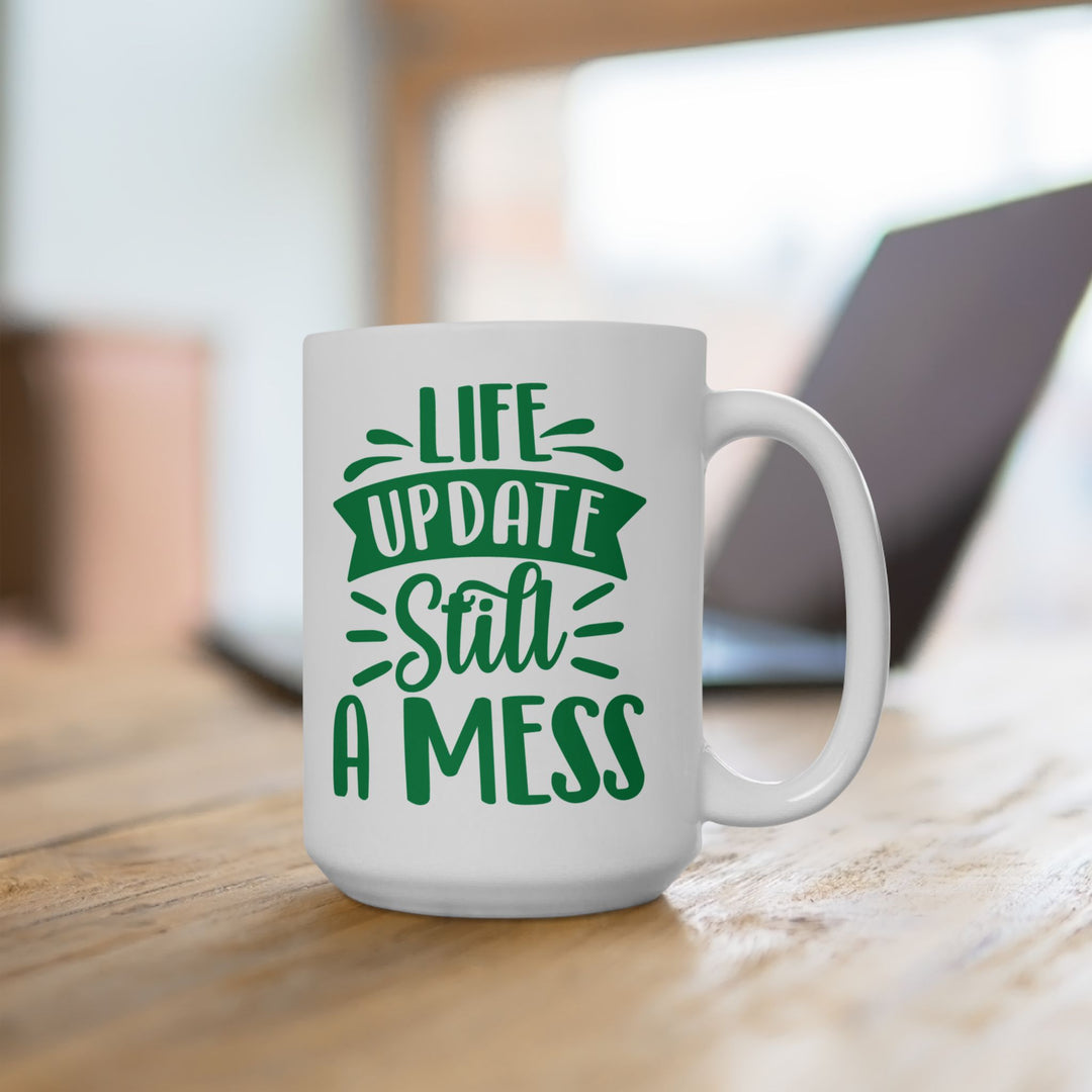 Life Update Still A Mess Mug