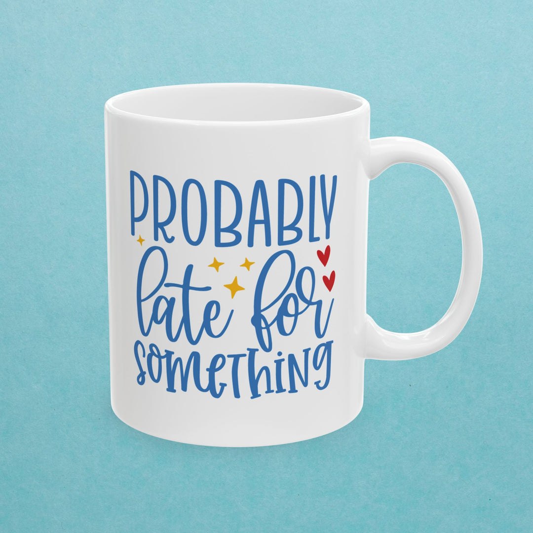 Probably Late For Something Mug