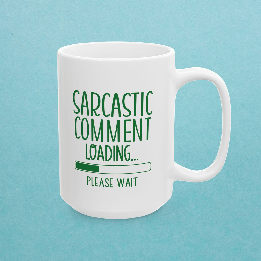 Sarcastic Comment Loading Mug